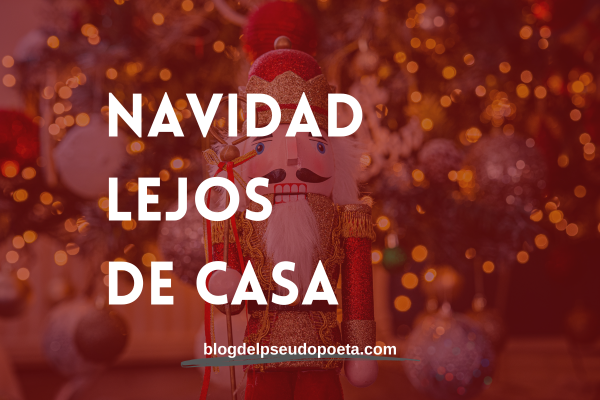 Navidad lejos de casa, poema de un pseudopoeta